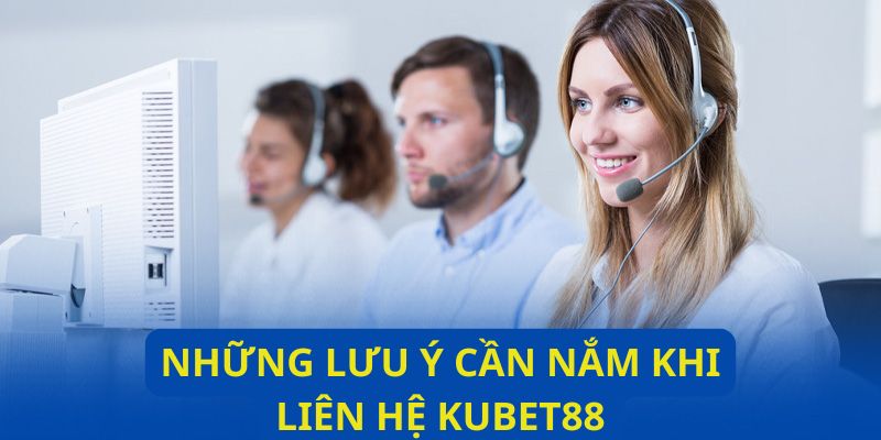 Cách liên hệ KUBET88 để nhận được hỗ trợ tốt nhất