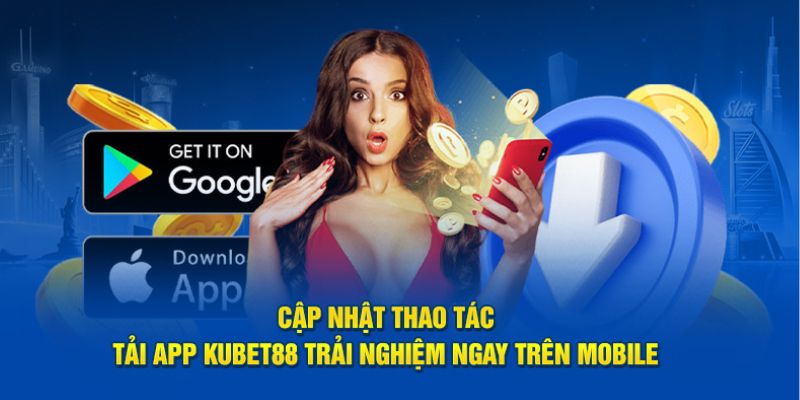 Tải app Kubet88 cần để ý kết nối để quá trình diễn ra nhanh chóng