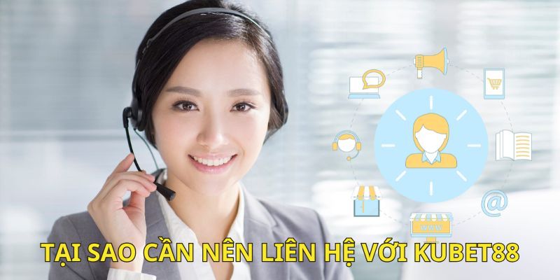 Lý do bạn nên liên hệ ngay với KUBET88 khi cần hỗ trợ