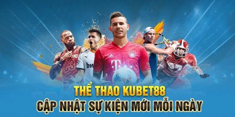 Sảnh cược thể thao Kubet88 được nhiều hội viên đánh giá cao